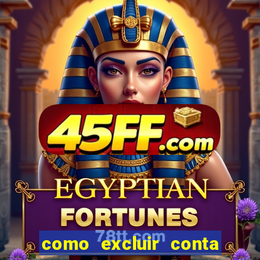 como excluir conta de jogos de aposta